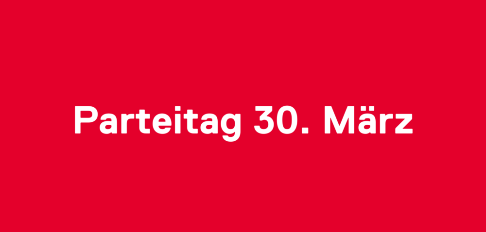 Parteitag 30. März